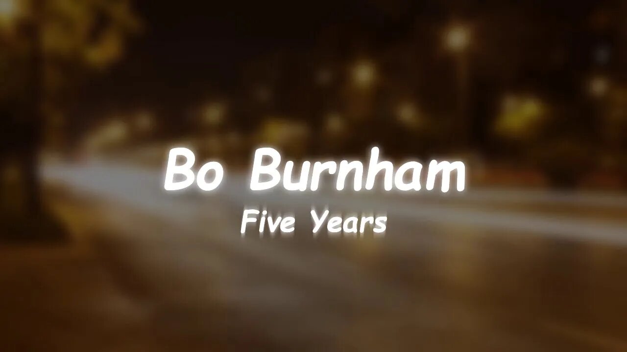 Five Years - Bo Burnham (Lyrics)