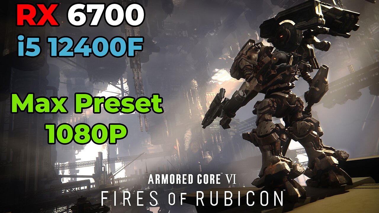 Armored Core VI: Fires of Rubicon | RX 6700 + i5 12400f | Max Settings | Benchmark