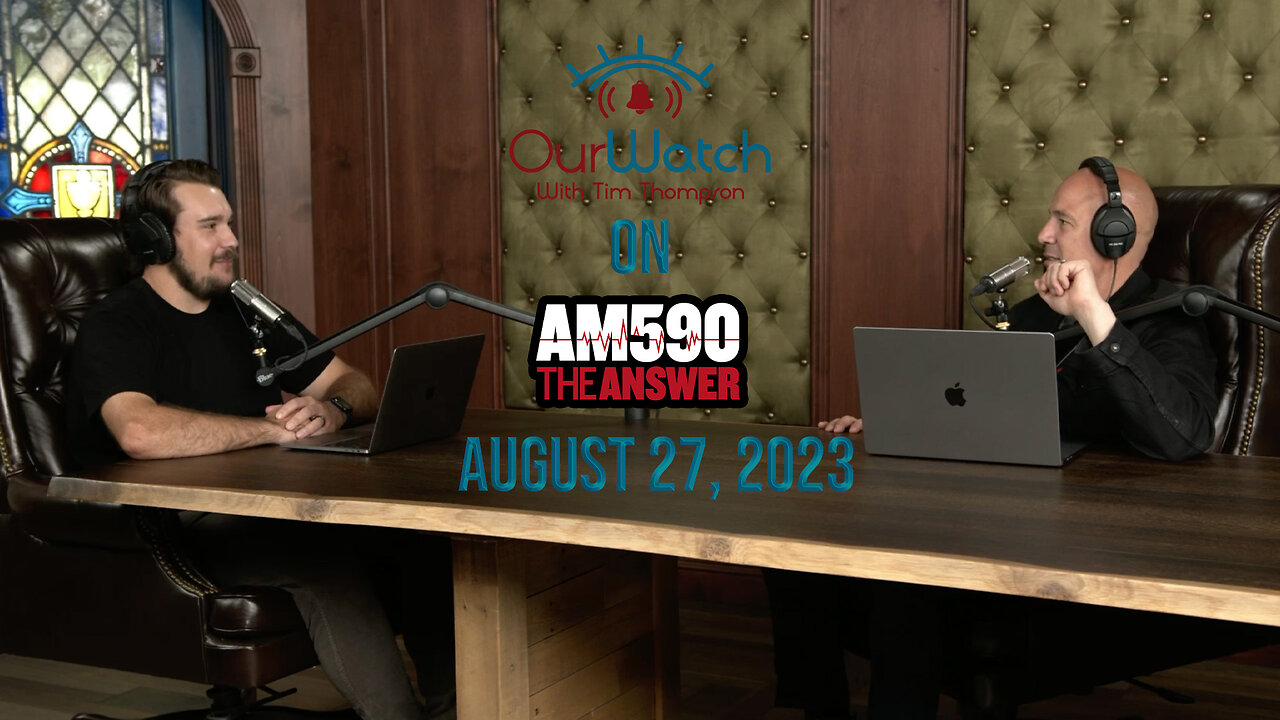 Our Watch on AM590 The Answer // August 27, 2023