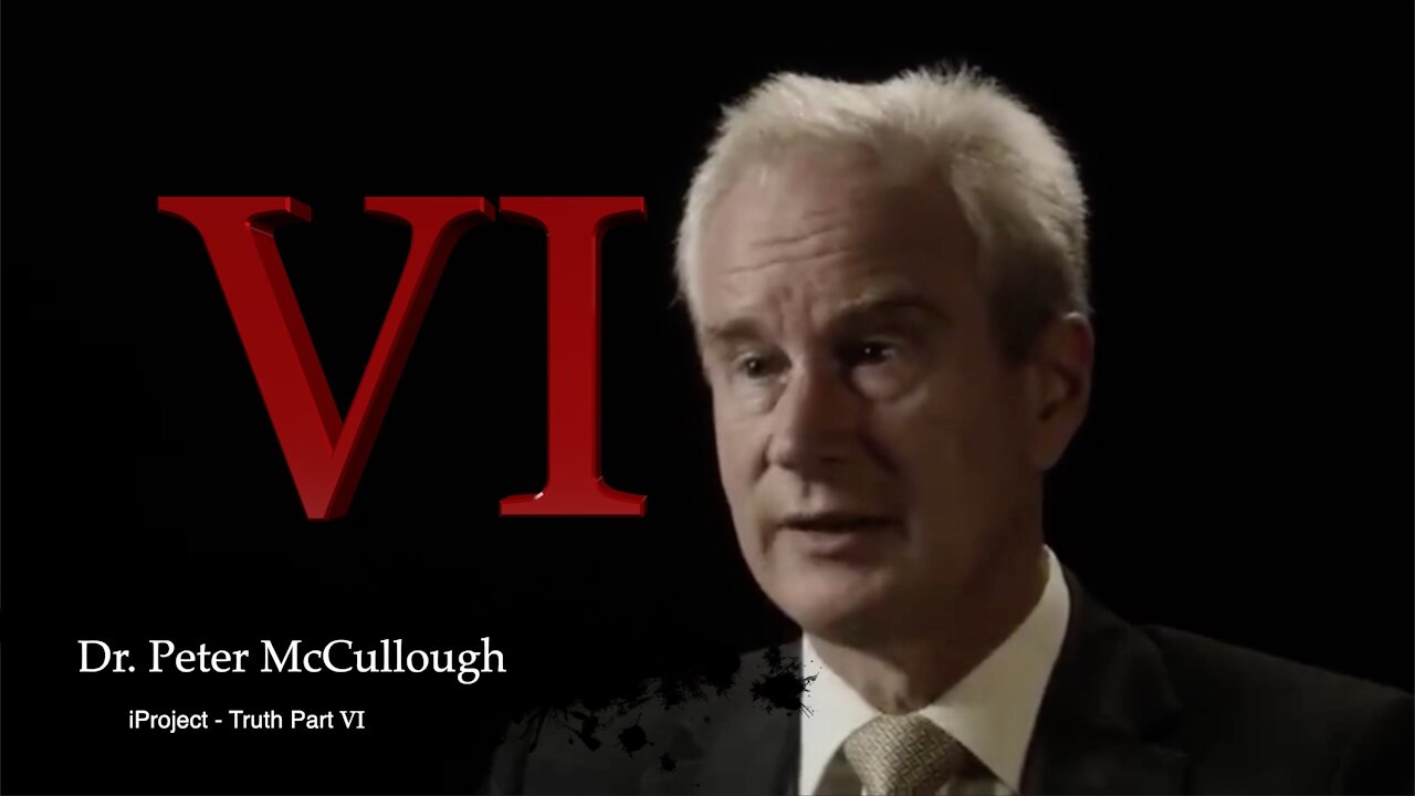 Dr Peter McCullough Part VI Truth about covid19