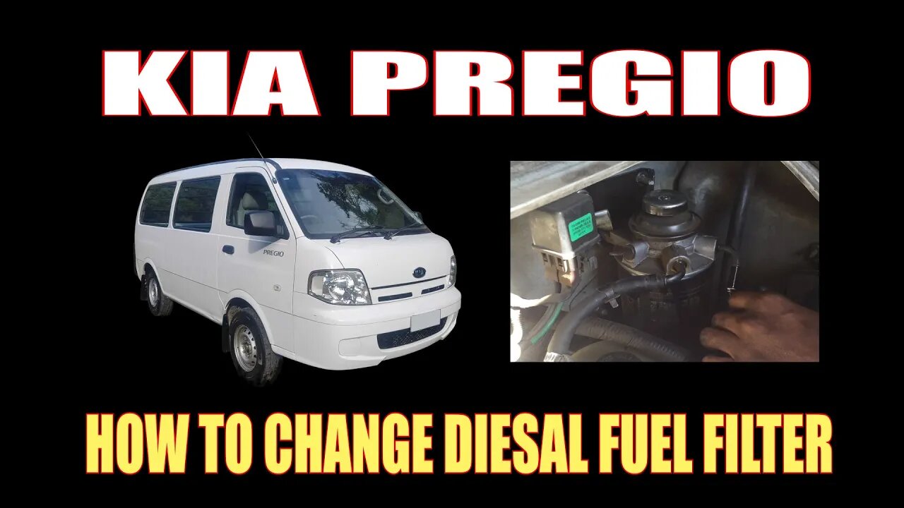 KIA PREGIO - HOW TO CHANGE DIESAL FUEL FILTER