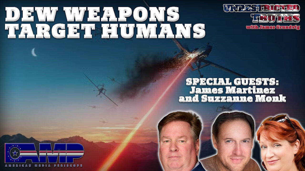 DEW Weapons Target Humans | Unrestricted Truths Ep. 390