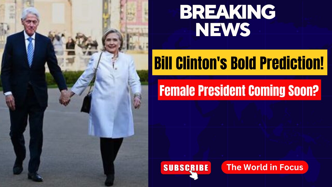Former President Bill Clinton Predicts: | Female Leader ‘Pretty Soon’! | The World in Focus