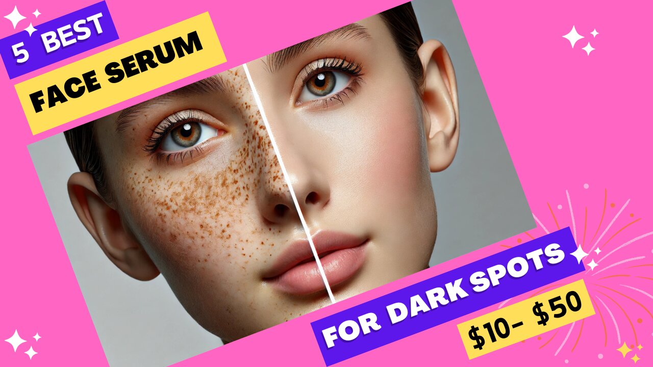 5 Best Face Serum for Dark Spot