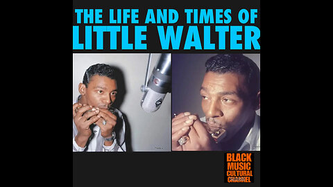 BMCC #10 The life and times of Blues singer Little Walter.