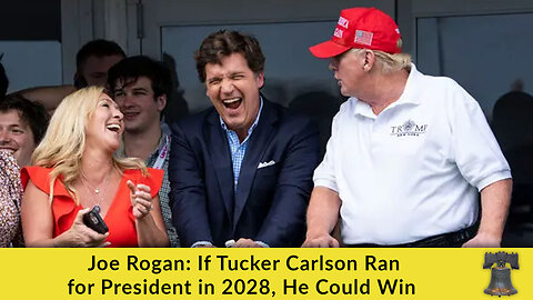 Joe Rogan: If Tucker Carlson Ran for President in 2028, He Could Win