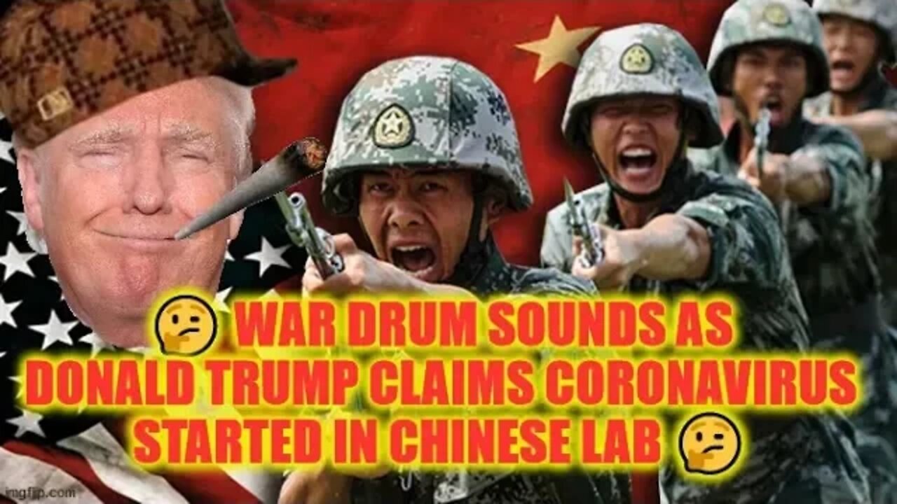 🤔 War Drum Sounds As Donald Trump Claims Coronavirus Started In Chinese Lab 🤔