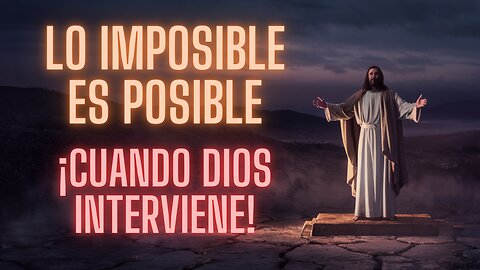 DIOS ROMPE LOS LÍMITES: ¡TODO ES POSIBLE PARA ÉL!