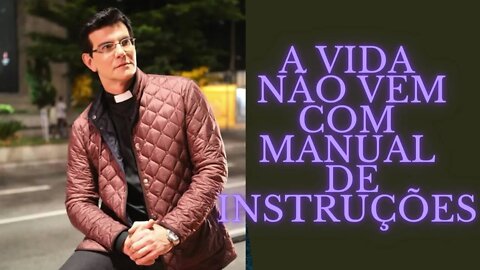 A Vida Não Vem Com Manual de Instruções.