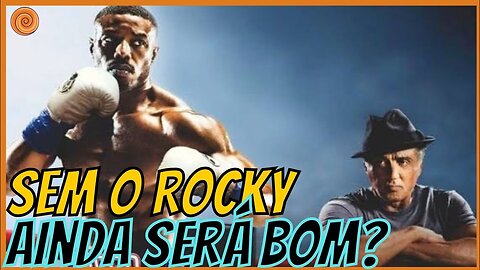 CREED III SEM ROCKY! SERÁ QUE VAI FICAR BOM?