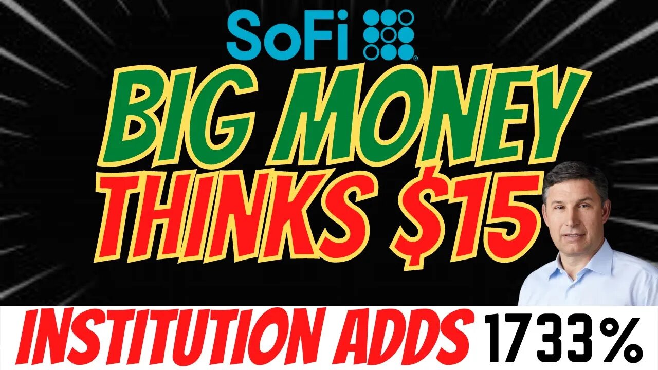 BIG Money Thinks $15 is Coming 🔥 Institution ADDS 1733% SOFI 📈 MUST WATCH $SOFI