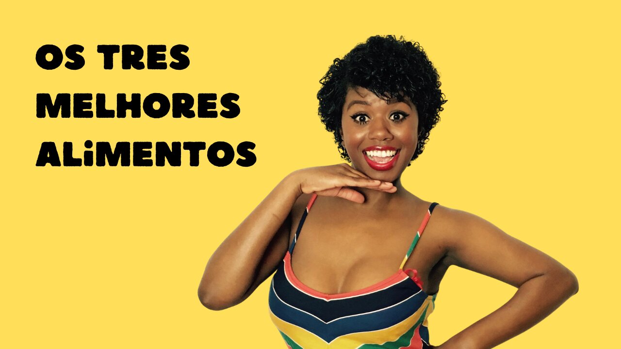 Os Tres Melhores Alimentos