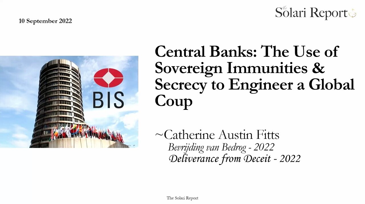 Central Banks: The use of sovereign immunities and secrecy to engineer a global coup - Deliverance from Deceit 2022