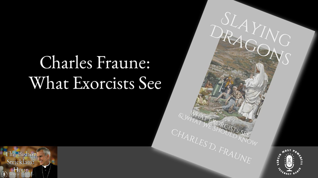 14 Mar 23, The Bishop Strickland Hour: Charles Fraune: What Exorcists See