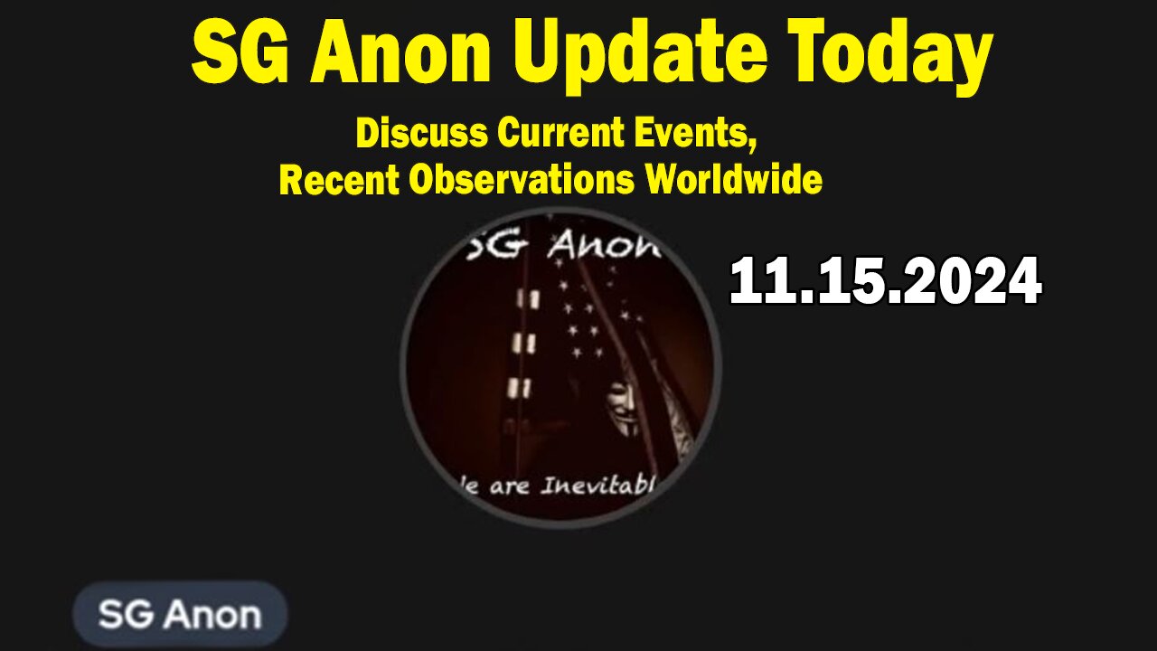 SG Anon Update Today 11.15.24: "Discuss Current Events, Recent Observations Worldwide"