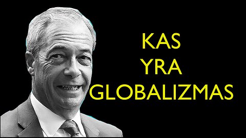 Nigel Farage: KAS YRA GLOBALIZMAS | KAIP APSISAUGOTI