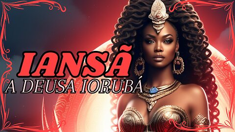 Iansã, a Deusa dos Ventos e das Tempestades na Mitologia Iorubá