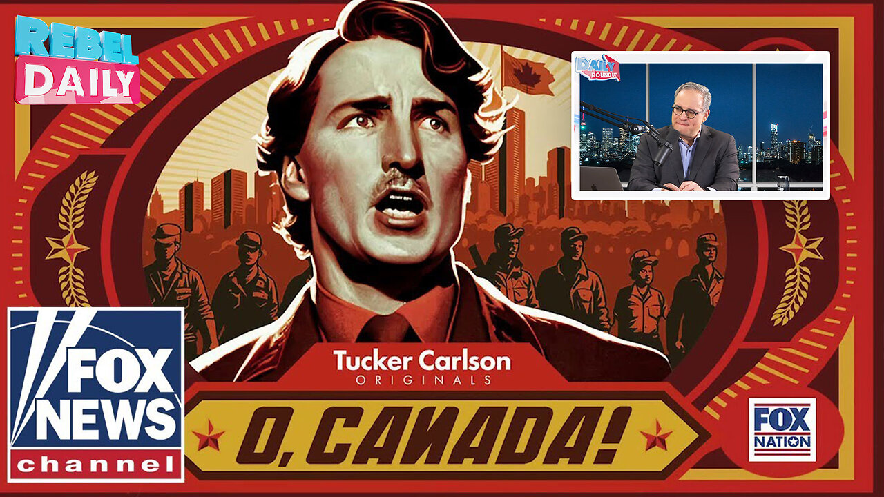 Tucker Carlson Examines Canada Under Justin Trudeau