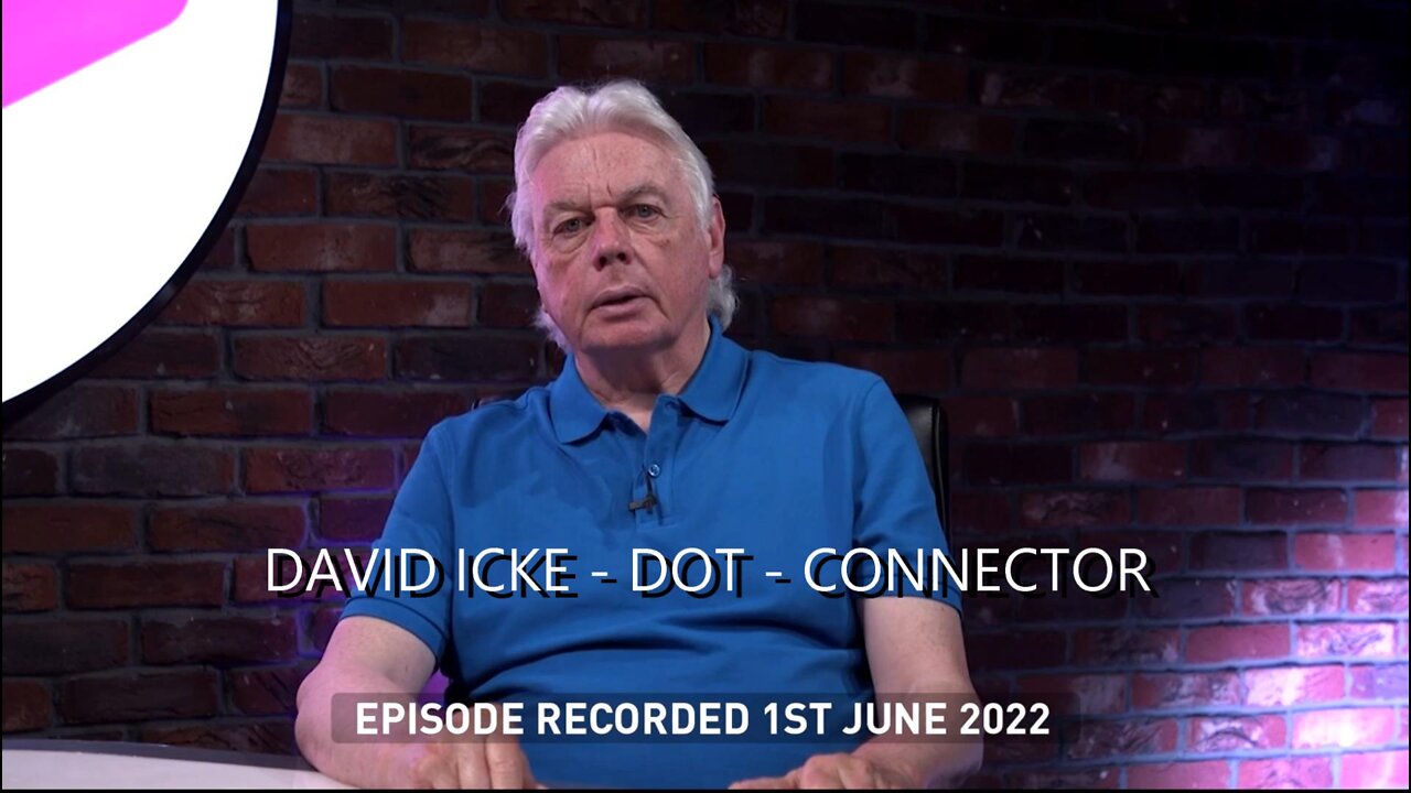 DAVID ICKE DOT CONNECTOR 4th June 2022.