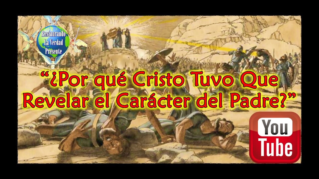 ¿Por Qué Cristo Tuvo Que Revelar el Carácter del Padre?