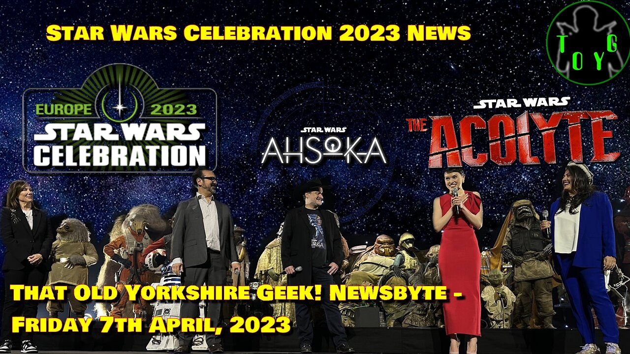 Star Wars Celebration 2023 Day 1 News - TOYG! News Byte - 7th April, 2023