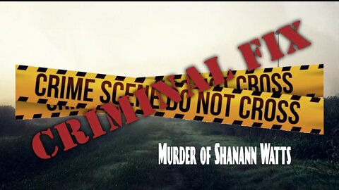 GPR Presents - Criminal Fix: Murder of Shanann Watts