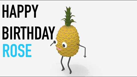 Happy Birthday ROSE! - PINEAPPLE Birthday Song