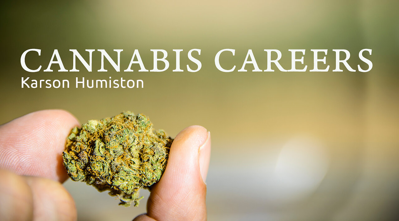 CANNABIS CAREERS | KARSON HUMISTON