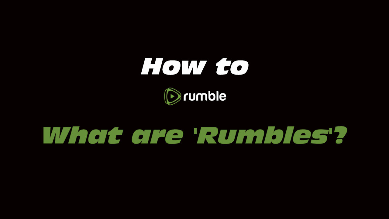 How to Rumble: What are 'Rumbles'?