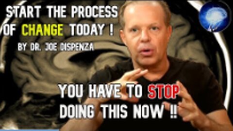 Dr. Joe Dispenza - You Have To STOP Doing This NOW Start The Process Of CHANGE Today