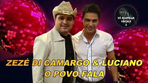 O Povo Fala - Zezé Di Camargo e Luciano /ACapella