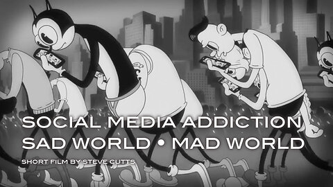 Social Media Addiction - Sad World - Mad World