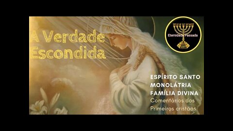 Espírito Santo | A Verdade Escondida | Família Divina | Monolatria | Eternidade Passada