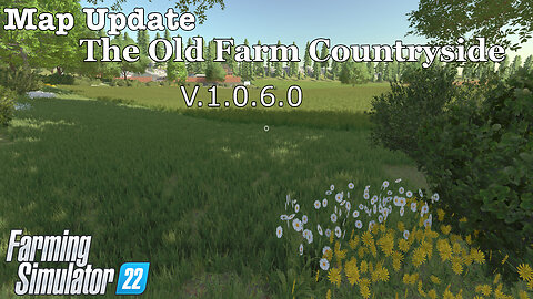 Map Update | The Old Farm Countryside | V.1.0.6.0 | Farming Simulator 22