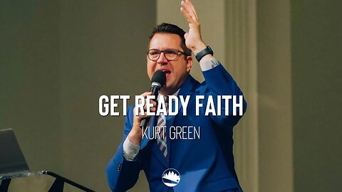 Get Ready Faith | Kurt Green | Austin First Church