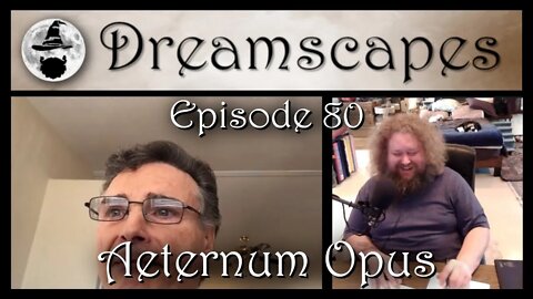 Dreamscapes Episode 80: Aeternum Opus