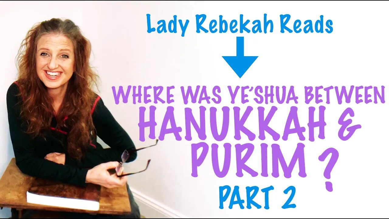 Bible Study | Part 2 | Where was Yeshua Between Hanukkah and Purim | Chronological Gospels