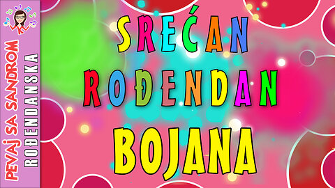 🎈 Srećan rođendan Bojana 🎈 Rođendanska pesma | Birthday Song | Pevaj sa Sandrom