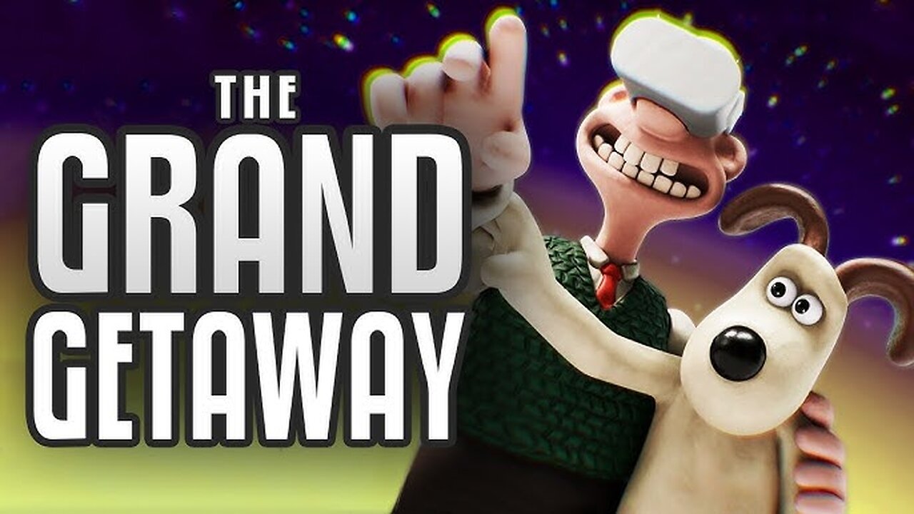 Wallace & Gromit in The Grand Getaway VR - Official Trailer