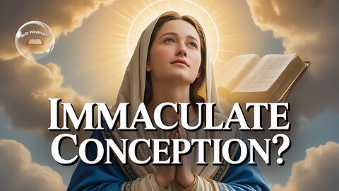 The Immaculate Conception Explained!