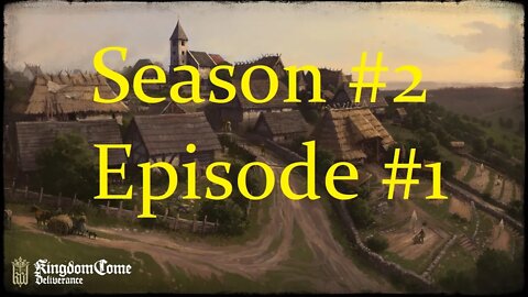 The RETURN IS NOW!!!: Kingdom Come: Deliverance S2 #1