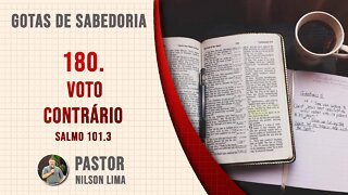 180. Voto contrário - Salmo 101.3 - Pr. Nilson Lima #DEVOCIONAL