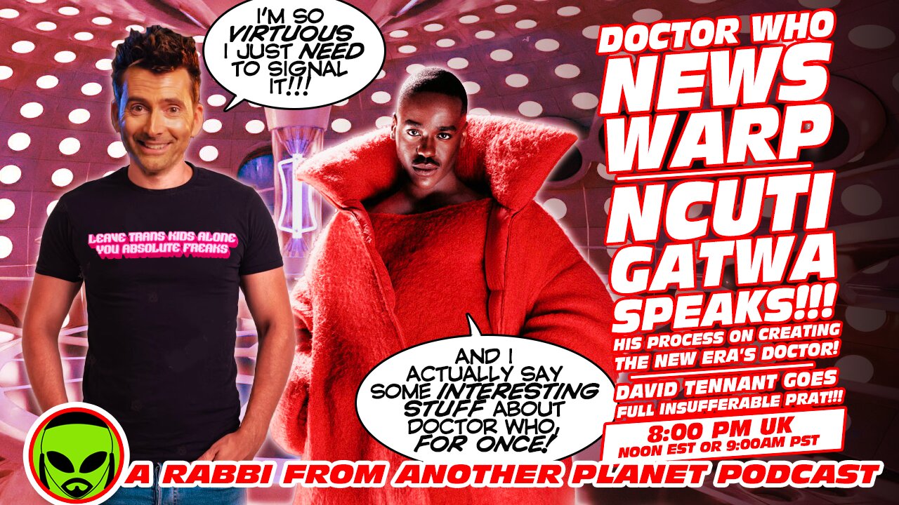 Doctor Who News Warp! Ncuti Gatwa SPEAKS…And Actually Says Something! David Tennant Virtue Signals!