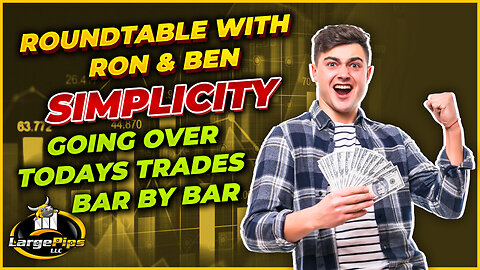 LargePips Trading Podcast Roundtable with Ron & Ben - Simplicity Bar by Bar