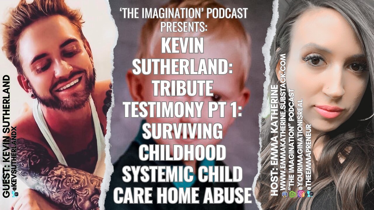 Kevin Sutherland Tribute Testimony Episode Pt 1: Surviving Childhood Systemic Child Care Home Abuse