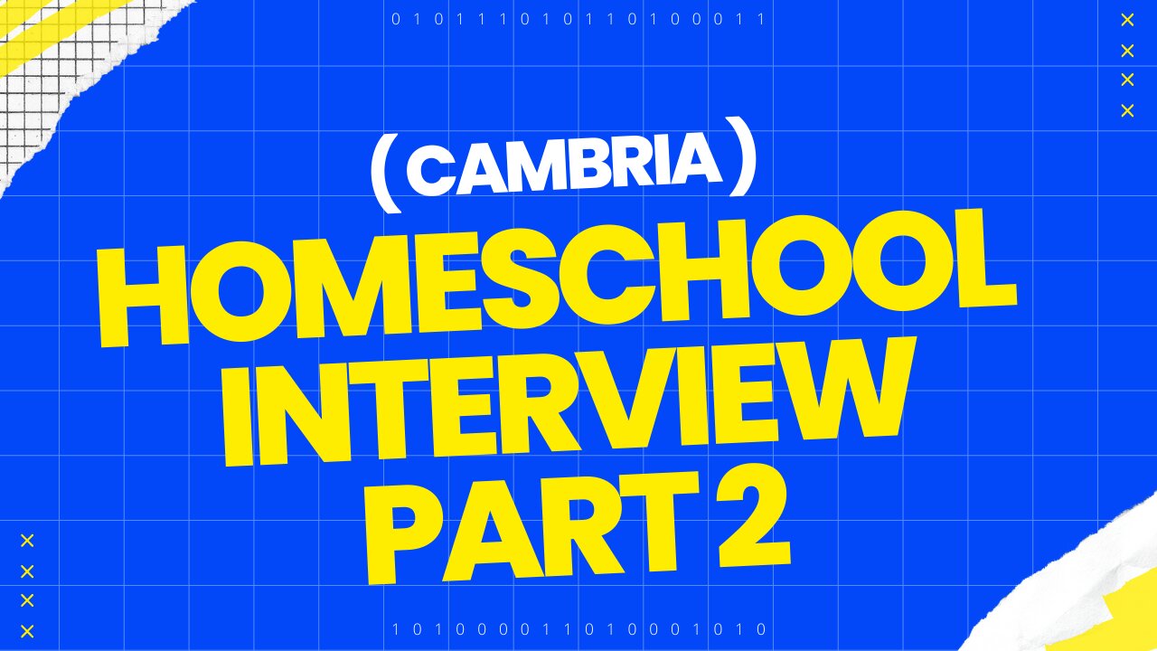 Homeschool Interview with Cambria Part 2