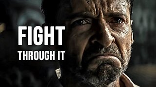 FIGHT THROUGH IT Powerful Motivational Speech