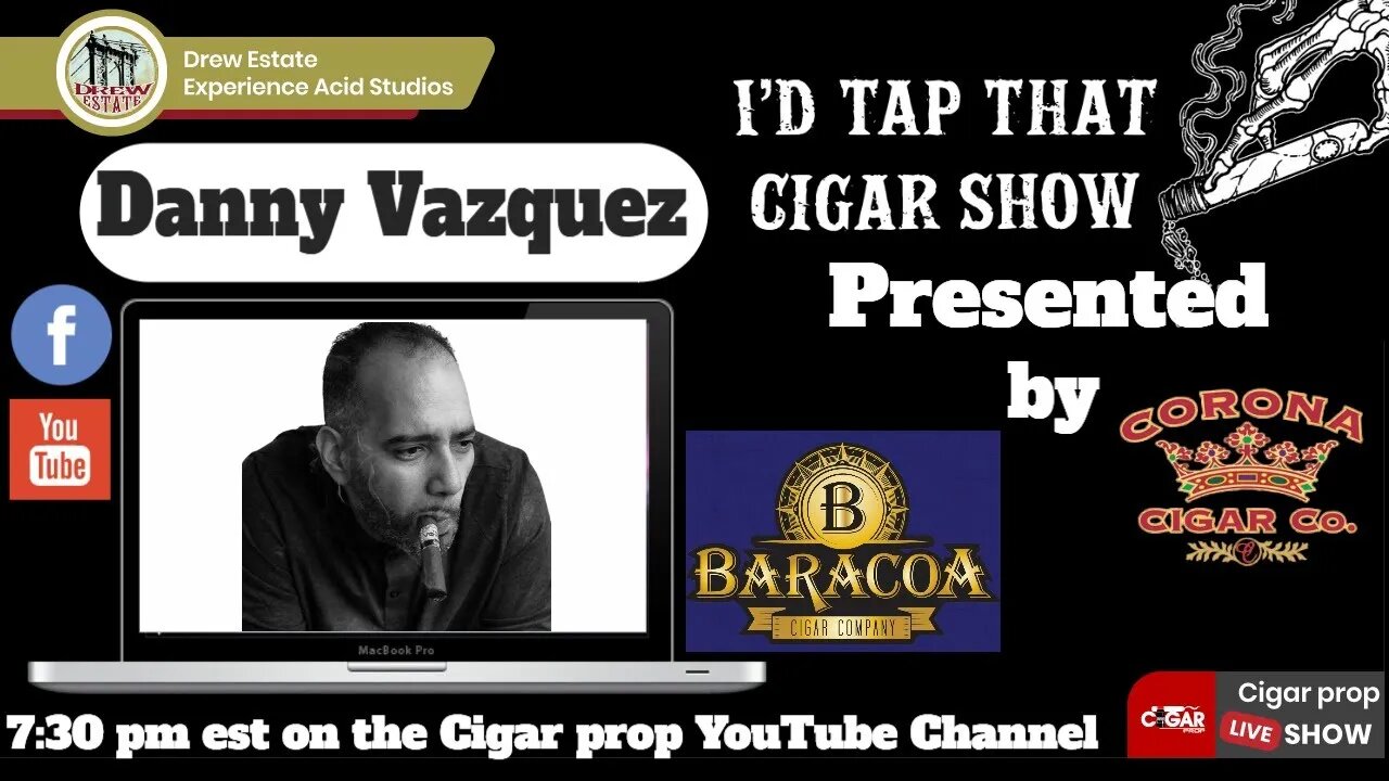 Danny Vazquez of Baracoa Cigars, I'd Tap That Cigar Show Episode 99