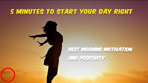5 Minutes To Start Your Day Right! | Best Morning Motivation and Positivit