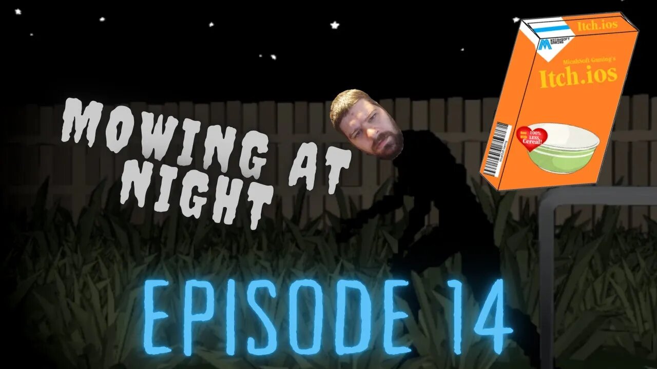 Itch.ios Episode 14 | Mowing at Night